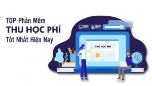 Top 6 phần mềm quản lý thu học phí